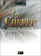 Couverture du livre « Le cheveu ; miroir de votre vie » de Robert Zirmi aux éditions Ambre