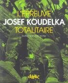 Couverture du livre « L'epreuve totalitaire - joseph koudelka » de Josef Koudelka aux éditions Delpire