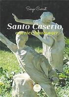 Couverture du livre « Santo Caserio, ouvrier boulanger » de Serge Carret aux éditions Le Lys Bleu