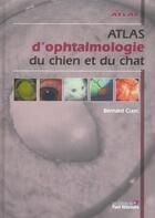 Couverture du livre « Atlas d'ophtalmologie du chien et du chat » de Bernard Clerc aux éditions Le Point Veterinaire