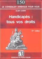 Couverture du livre « Handicapes : Tous Vos Droits ; 5e Edition » de Alain Cabrit aux éditions Puits Fleuri