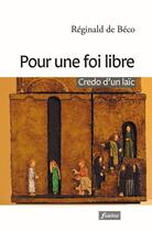 Couverture du livre « Pour une foi libre » de Reginald De Beco aux éditions Fidelite