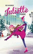 Couverture du livre « Juliette Tome 6 : Juliette à Québec » de Rose-Line Brasset aux éditions Les 3 As