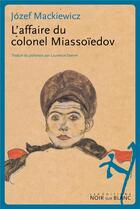 Couverture du livre « L'affaire du colonel Miassoïedov » de Jozef Mackiewicz aux éditions Noir Sur Blanc