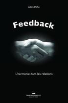 Couverture du livre « Feedback ; l'harmonie dans les relations avec les autres » de Gilles Pohu aux éditions Marcel Broquet