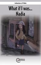 Couverture du livre « What if I was...Nadia » de Annick Loupias aux éditions Editio