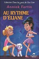 Couverture du livre « Au rythme d'Eliane ; dans les yeux de Sue Lian » de Annick Fortin aux éditions Dauphin Blanc