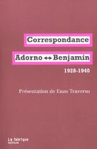 Couverture du livre « Correspondance adorno-benjamin 1928-1940 » de Adorno/Benjamin aux éditions Fabrique