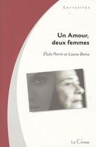 Couverture du livre « Un amour, deux femmes » de Elula Perrin et Louna Borca aux éditions Cerisaie