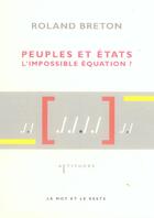 Couverture du livre « Peuples et etats, l'impossible equation ? » de Roland Breton aux éditions Le Mot Et Le Reste