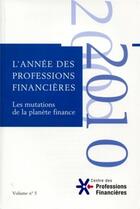 Couverture du livre « L'année des professions financières t.5 ; les mutations de la planète finance (édition 2009-2010) » de  aux éditions Association D'economie Financiere