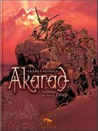 Couverture du livre « Akarad t.1 ; l'homme qui devînt loup » de Francois Plisson et Franz aux éditions La Fibule