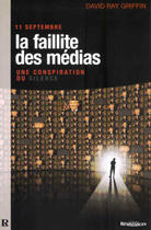 Couverture du livre « 11 septembre, la faillite des médias, une conspiration du silence » de David Ray Griffin aux éditions Demi-lune