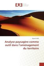 Couverture du livre « Analyse paysagère comme outil dans l'aménagement du territoire » de Djamel Fadel aux éditions Editions Universitaires Europeennes