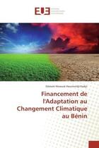 Couverture du livre « Financement de l'adaptation au changement climatique au benin » de Kodjo Edzromi aux éditions Editions Universitaires Europeennes