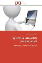 Couverture du livre « Systemes interactifs personnalises - methodes, architectures et outils » de Anli Abdouroihamane aux éditions Editions Universitaires Europeennes