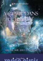 Couverture du livre « Voyage dans l' éternité ; surfer sur 2012 et au-delà » de Kiara Windrider aux éditions Vesica Piscis