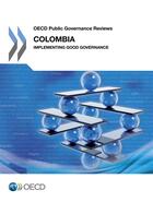 Couverture du livre « Colombia : implementing good governance » de Ocde aux éditions Oecd