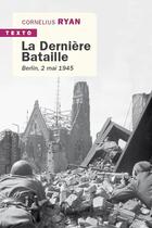 Couverture du livre « La dernière bataille ; Berlin, 2 mai 1945 » de Cornelius Ryan aux éditions Tallandier