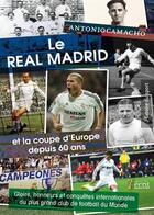 Couverture du livre « Le real madrid et la coupe d'europe depuis 60 ans » de Antoniocamacho aux éditions 7 Ecrit