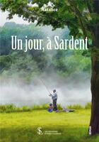 Couverture du livre « Un jour, à Sardent » de Natalice aux éditions Sydney Laurent