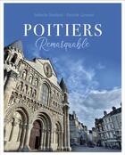 Couverture du livre « Poitiers remarquable » de Patrick Lavaud et Isabelle Soulard aux éditions Geste