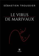 Couverture du livre « Le virus de Marivaux » de Sebastien Troussier aux éditions Le Lys Bleu