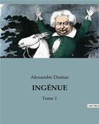 Couverture du livre « INGÉNUE : Tome 1 » de Alexandre Dumas aux éditions Culturea