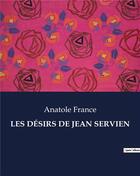 Couverture du livre « LES DÉSIRS DE JEAN SERVIEN » de Anatole France aux éditions Culturea
