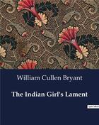 Couverture du livre « The Indian Girl's Lament » de William Cullen Bryant aux éditions Culturea