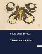 Couverture du livre « O Romance do Prata » de Paulo Leite Setubal aux éditions Culturea