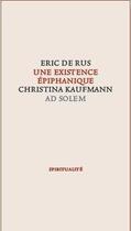 Couverture du livre « Une existence épiphanique » de Eric De Rus aux éditions Ad Solem