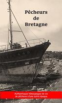 Couverture du livre « Pêcheurs de Bretagne ; authentiques témoignages de vie de pêcheurs d'une autre époque » de Sarah Arcane aux éditions Sarah Arcane