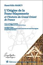 Couverture du livre « L'origine de la Franc-Maçonnerie et l'histoire du Grand Orient de France » de Henri-Felix Marcy aux éditions Edimaf