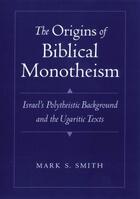 Couverture du livre « The origins of biblical monotheism: israel's polytheistic background a » de Smith Mark S aux éditions Editions Racine