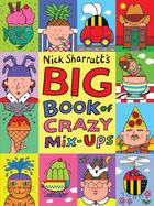 Couverture du livre « BIG BOOK OF CRAZY MIX-UPS » de Nick Sharratt aux éditions Scholastic