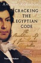 Couverture du livre « Cracking the egyptian code ; the revolutionary life of Jean-Francois Champollion » de Andrew Robinson aux éditions Thames & Hudson