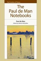 Couverture du livre « The Paul De Man Notebooks » de Paul De Man aux éditions Edinburgh University Press