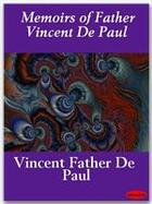 Couverture du livre « Memoirs of Father Vincent De Paul » de Vincent Father De Paul aux éditions Ebookslib