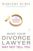 Couverture du livre « What Your Divorce Lawyer May Not Tell You » de Rubin Margery aux éditions Touchstone