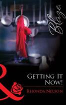 Couverture du livre « Getting It Now! (Mills & Boon Blaze) » de Rhonda Nelson aux éditions Mills & Boon Series