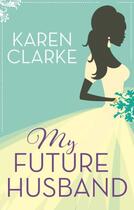 Couverture du livre « My Future Husband » de Clarke Karen aux éditions Little Brown Book Group Digital