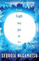 Couverture du livre « How high we go in the dark » de Sequoia Nagamatsu aux éditions Bloomsbury