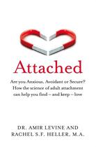 Couverture du livre « ATTACHED - ARE YOU ANXIOUS, AVOIDANT OR SECURE HOW SCIENCE OF ADULT ATTACHMENT » de Rachel Heller et Amir Levine aux éditions Bluebird