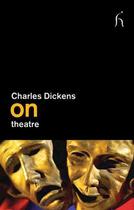 Couverture du livre « On theatre » de Charles Dickens aux éditions Hesperus Press
