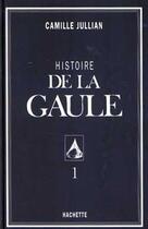 Couverture du livre « Histoire de la gaule tome i » de Camille Jullian aux éditions Hachette Litteratures
