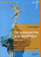 Couverture du livre « De la monarchie à la République, 1815-1879 » de Vincent Adoumie aux éditions Hachette Education