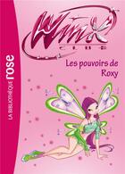 Couverture du livre « Winx Club Tome 38 : les pouvoirs de Roxy » de Sophie Marvaud aux éditions Hachette Jeunesse