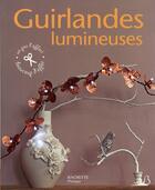 Couverture du livre « Guirlandes lumineuses » de V Rousset aux éditions Hachette Pratique