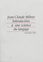 Couverture du livre « Introduction à une science du langage » de Jean-Claude Milner aux éditions Seuil